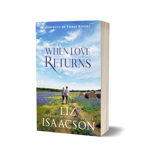 Book 1: When Love Returns (Cowboys of Three Rivers)