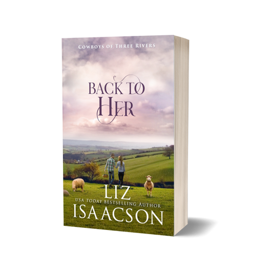 Book 2: Back to Her (Cowboys of Three Rivers)