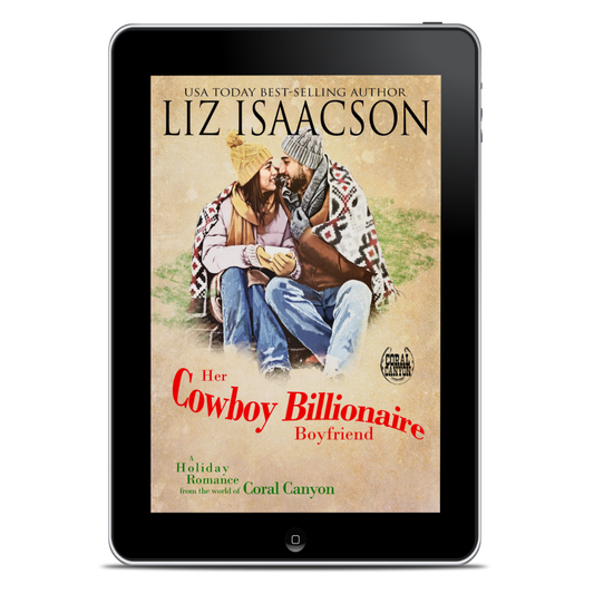 Book 3: Her Cowboy Billionaire Boyfriend (Christmas in Coral Canyon™)